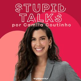 Show cover of Stupid Talks por Camila Coutinho