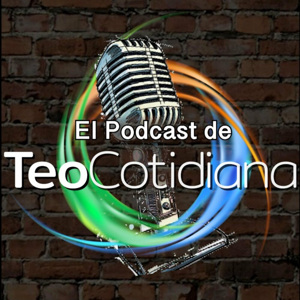 Escuchar el podcast El Podcast de TeoCotidiana | Deezer