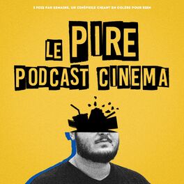 Listen to Le Pire Podcast Cinéma podcast