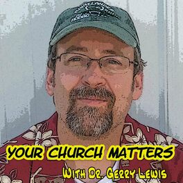 Show cover of Your Church Matters Podcast with Dr. Gerry Lewis - A podcast for pastors and church leaders. You church matters and you are significant.