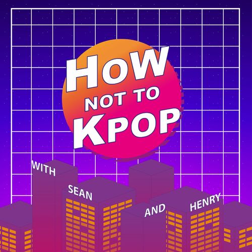 Listen to How NOT to Kpop podcast | Deezer