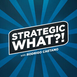 Show cover of The Strategic What Podcast