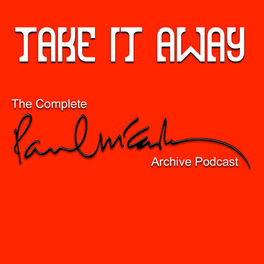 Show cover of Take It Away: The Complete Paul McCartney Archive Podcast