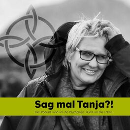 Show cover of Sag mal Tanja?! Der Podcast rund um die Psychologie. Rund um das Leben.