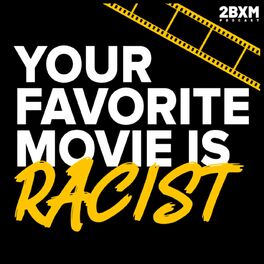 Show cover of Your Favorite Movie is Racist