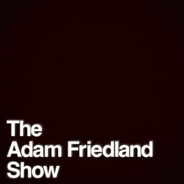 Show cover of The Adam Friedland Show Podcast