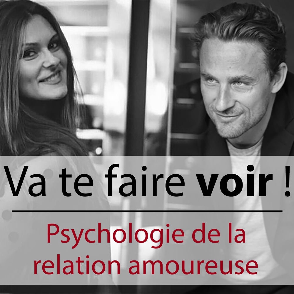 Ecoute Le Podcast Va Te Faire Voir Psychologie De La Relation Amoureuse Deezer Ecoute Le Podcast Va Te Faire Voir Psychologie De La Relation Amoureuse Deezer