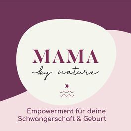 Show cover of Der Mama by nature Podcast - Empowerment für deine Schwangerschaft & Geburt