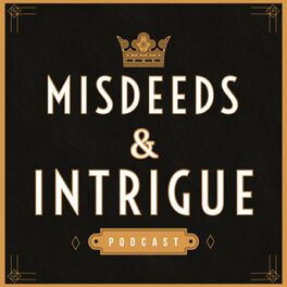 Show cover of Misdeeds & Intrigue: Scandals, Royals & Crimes