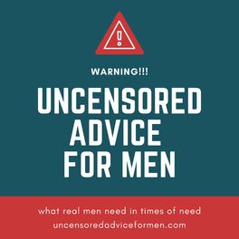 Show cover of Uncensored Advice For Men