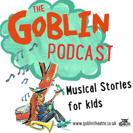 Show cover of The Goblin Podcast - Musical Stories for Kids