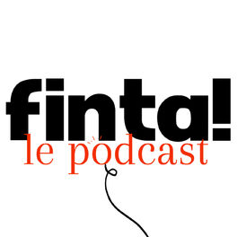 Show cover of Finta! le podcast
