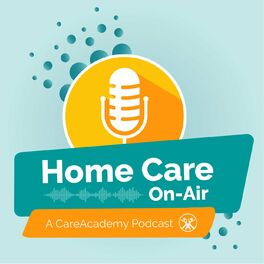 Show cover of Home Care On-Air: A CareAcademy Podcast