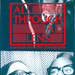 Show cover of All Through a Lens: A Podcast About Film Photography