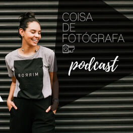 Show cover of Coisa de Fotógrafa Podcast - Fotografia, Carreira e Felicidade