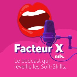 Show cover of FACTEUR X, le podcast qui réveille vos Soft Skills !