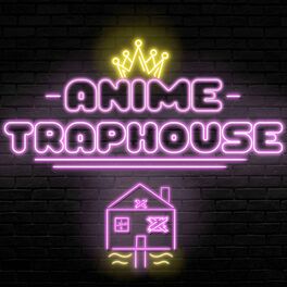 Show cover of Anime Trap House