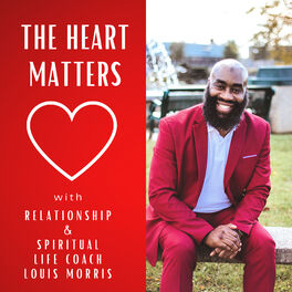 Show cover of The Heart Matters with Life Coach Louis Morris