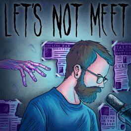 Show cover of Let's Not Meet: A True Horror Podcast