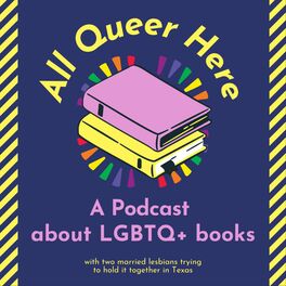 Show cover of All Queer Here - A Podcast About LGBTQ+ Books