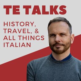 Show cover of TE Talks! History, Travel, and All Things Italian