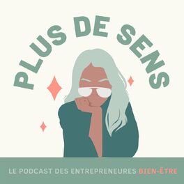 Show cover of Plus de sens : le podcast de celles qui veulent plus de sens dans leur vie