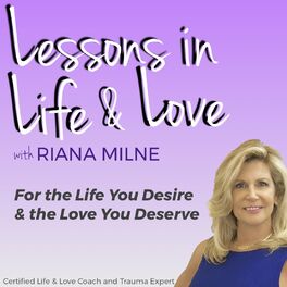 Show cover of Lessons in Life & Love with Coach Riana Milne