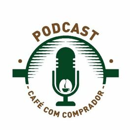 Show cover of Podcast Café com Comprador