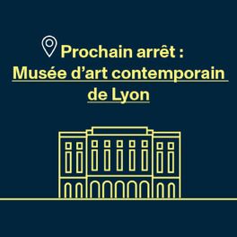 Show cover of Prochain arrêt : Musée d'art contemporain de Lyon