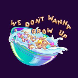 Show cover of We Don't Wanna Grow Up