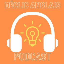 Show cover of The Déclic Anglais Podcast