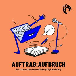 Show cover of Auftrag:Aufbruch – der Podcast des Forum Bildung Digitalisierung