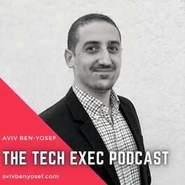 Show cover of The Tech Exec Podcast with Aviv Ben-Yosef