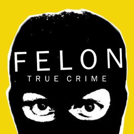 Show cover of Felon True Crime