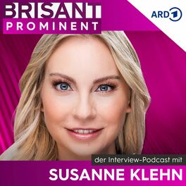 Show cover of BRISANT PROMINENT - der Interview-Podcast mit Susanne Klehn