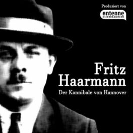 Show cover of Fritz Haarmann – Der Kannibale von Hannover