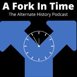 Show cover of A Fork In Time: The Alternate History Podcast