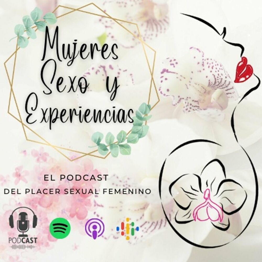 Escuchar el podcast Mujeres Sexo y Experiencias | Deezer