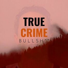 Show cover of True Crime Bullsh**