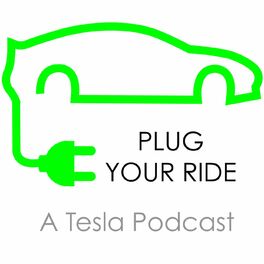 Show cover of Plug Your Ride Tesla Podcast