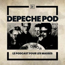 Écoute le podcast Depeche Pod : le podcast pour les masses