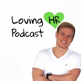 Show cover of Loving HR Podcast - Der Podcast für HR-Macher und -Interessierte