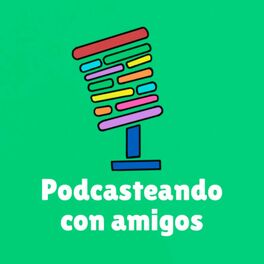Show cover of Podcasteando con amigos