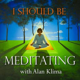 Show cover of I Should Be Meditating with Alan Klima: Guided Mindfulness Meditation and Discussion