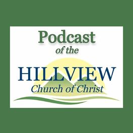 Show cover of Hillview Church of Christ Podcast