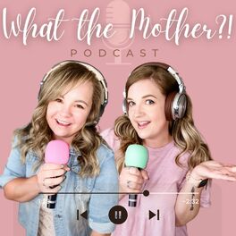 Show cover of What the Mother?! Podcast