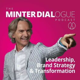 Show cover of Leadership, Brand Strategy & Transformation - Minter Dialogue