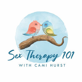 Sex Therapy 101 with Cami Hurst podcast - 05/07/2021 | Deezer