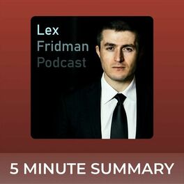 Show cover of Lex Fridman Podcast | 5 minute podcast summaries