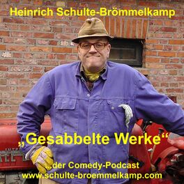 Show cover of Gesabbelte Werke - der Comedy-Podcast von Bauer Heinrich Schulte-Brömmelkamp aus Kattenvenne
